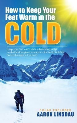 How to Keep Your Feet Warm in the Cold By Linsdau 9781649220660
