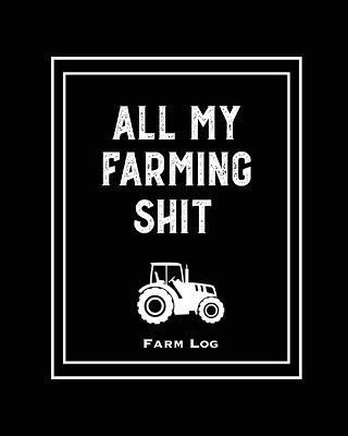 Farm Log: Farmers Record Keeping Book, Livestock Inventory Pages Logbook, Income & Expense Ledger, Equipment Maintenance & Repair Organizer, ...