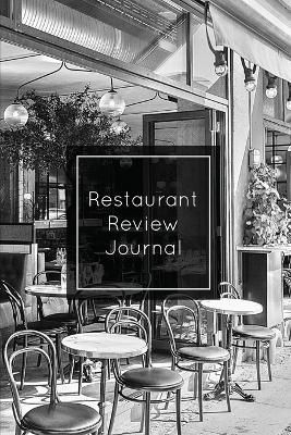 Restaurant Review Journal: Record & Review, Notes, Write Restaurants Reviews Details Log, Gift, Book, Notebook, Diary
