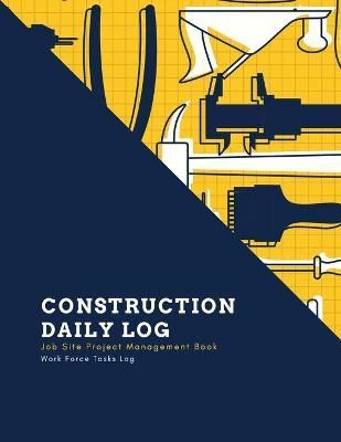 Construction Daily Log By Newton 9781649442390 (Paperback)