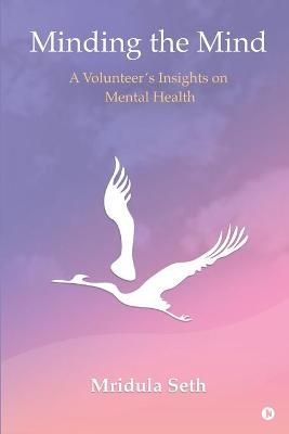 Minding the Mind By Mridula Seth 9781649517036 (Paperback)