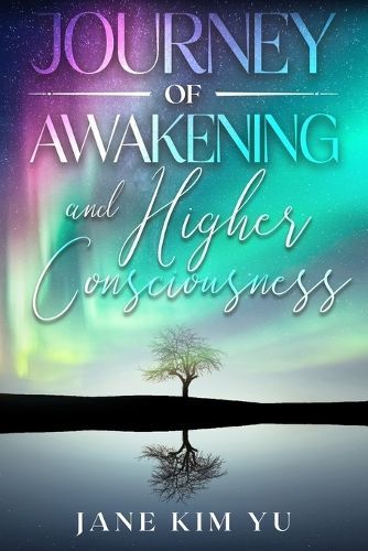 Journey of Awakening and Higher Consciousness By Yu 9781649539113