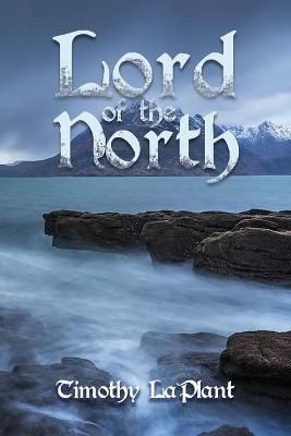 Lord of the North By Timothy Laplant 9781649571083 (Paperback)