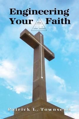 Engineering Your Faith By Patrick L Townsend 9781649572066 (Paperback)