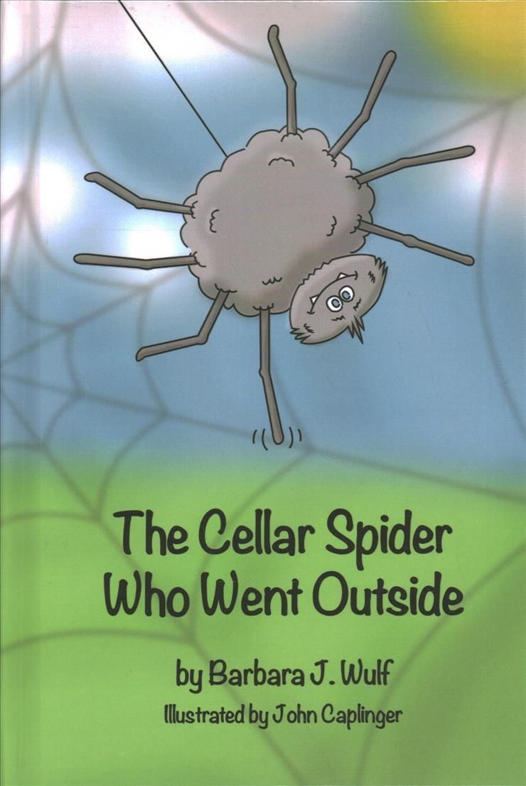The Cellar Spider Who Went Outside By Barbara J Wulf 9781649578952