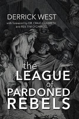 League of Pardoned Rebels By West 9781649600158 (Paperback)
