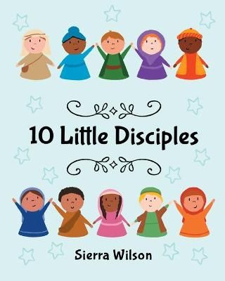 10 Little Disciples By Wilson, Sierra 9781649602626 (Paperback)