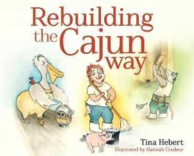 Rebuilding the Cajun Way By Hebert 9781649604927 (Hardback)