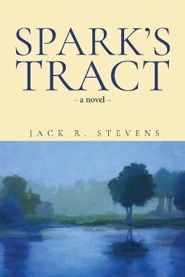Spark's Tract By Jack R Stevens 9781649617385 (Paperback)