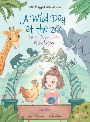 A Wild Day at the Zoo / Un Día Salvaje en el Zoológico - Spanish Edition: Children's Picture Book