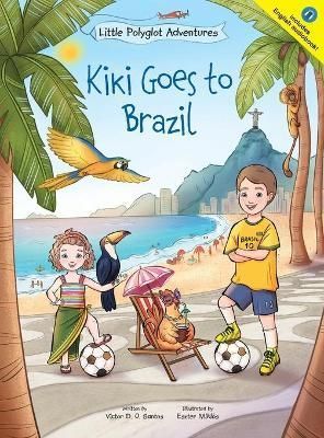 Kiki Goes to Brazil: Children's Picture Book 9781649620989 (Hardback)