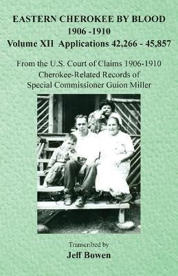 Eastern Cherokee By Blood, 1906-1910 By Bowen 9781649681553
