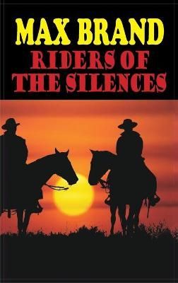 Riders of the Silences By Max Brand 9781649730107 (Hardback)