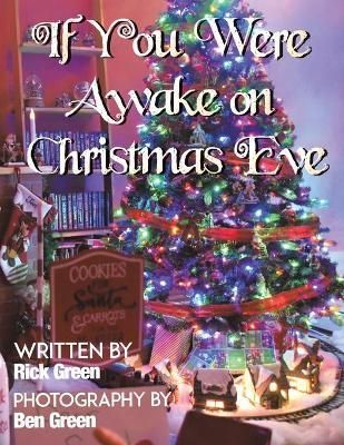 If You Were Awake on Christmas Eve By Rick Green 9781649792945