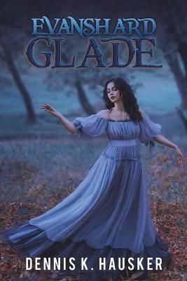 Evanshard Glade By Dennis K Hausker 9781649794550 (Paperback)
