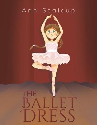 The Ballet Dress By Ann Stalcup 9781649796066 (Paperback)