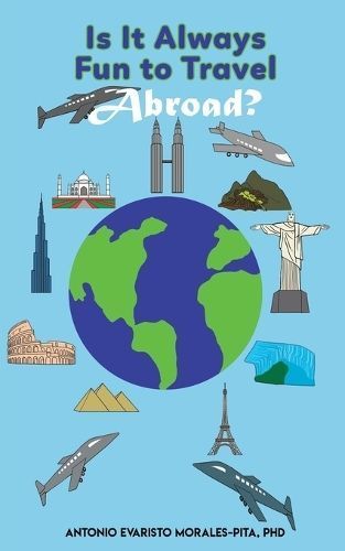 Is It Always Fun to Travel Abroad? By Antonio Evaristo Morales-Pita