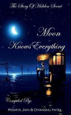 Moon Knows Everything / ???? ?? ????? ??! By Diyanshu Patel