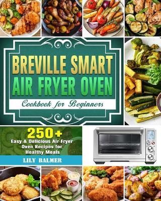 Breville Smart Air Fryer Oven Cookbook for Beginners By Balmer