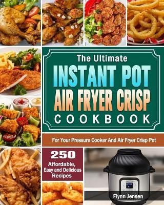 Ultimate Instant Pot Air fryer Crisp Cookbook By Jensen 9781649842725