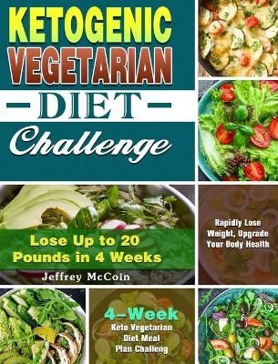 Ketogenic Vegetarian Diet Challenge By McCoin 9781649844019 (Hardback)