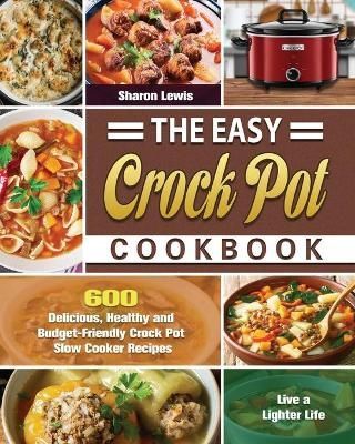 Easy Crock Pot Cookbook By Sharon Lewis 9781649846600 (Paperback)