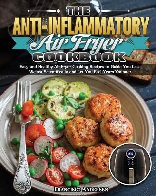 Anti-Inflammatory Air Fryer Cookbook By Andersen 9781649847782