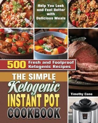 Simple Ketogenic Instant Pot Cookbook By Cano 9781649848024