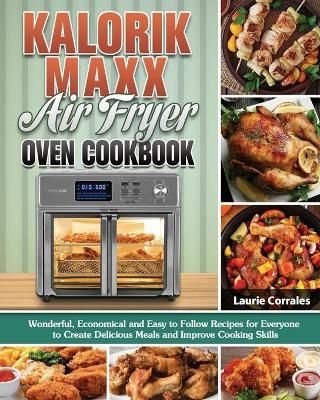 Kalorik Maxx Air Fryer Oven Cookbook By Corrales 9781649848802