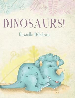 Dinosaurs! By Bilodeau 9781649905550 (Hardback)