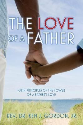 Love of a Father By Ken Gordon 9781649907219 (Paperback)