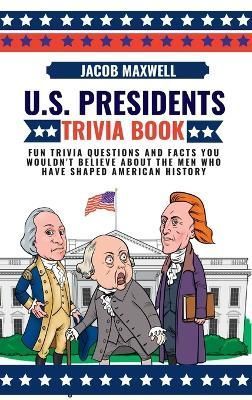 U.S. Presidents Trivia Book By Maxwell 9781649920584 (Hardback)