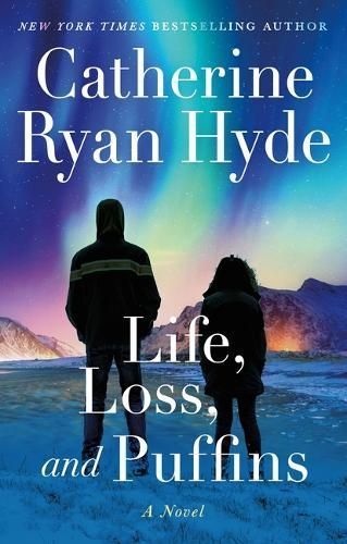 Life, Loss, and Puffins By Catherine Ryan Hyde 9781662504419