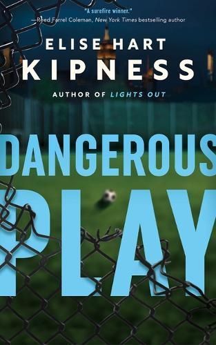 Dangerous Play By Elise Hart Kipness 9781662512681 (Paperback)