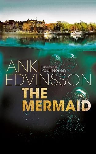 The Mermaid By Anki Edvinsson (author), Paul R. Norlén (translator)