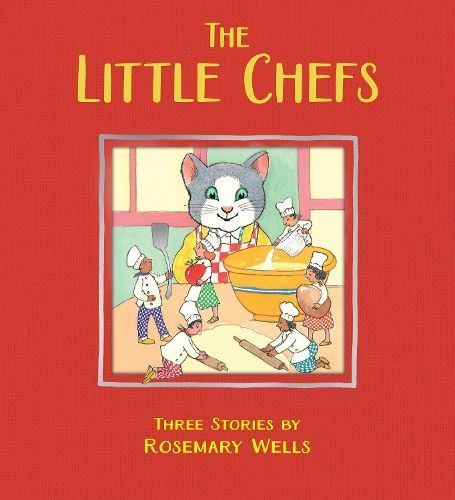 Little Chefs, The By Rosemary Wells 9781662640711 (Hardback)