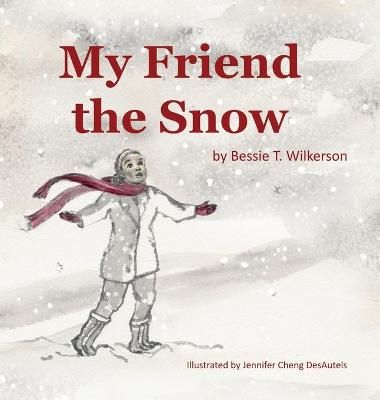 My Friend The Snow By Wilkerson, Bessie T. 9781662800559 (Hardback)