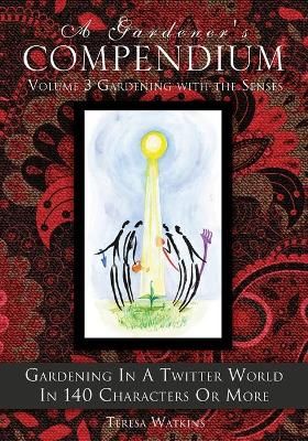 Gardener's Compendium Volume 3 Gardening with the Senses 9781662805363