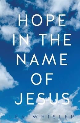 Hope in the Name of Jesus By Whisler 9781662849299 (Paperback)