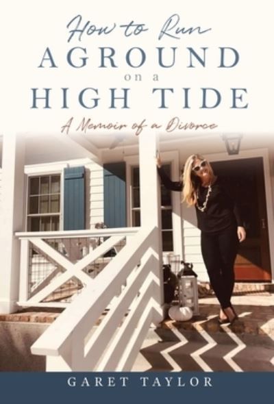 How to Run Aground on a High Tide By Garet Taylor 9781662893896