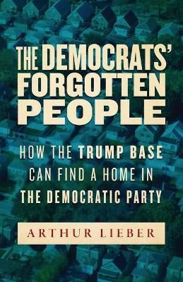 Democrats' Forgotten People By Lieber 9781662904325 (Paperback)