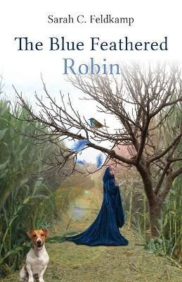 Blue Feathered Robin By Feldkamp 9781662910975 (Paperback)