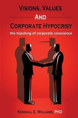 Visions, Values, and Corporate Hypocrisy By Williams 9781662916892