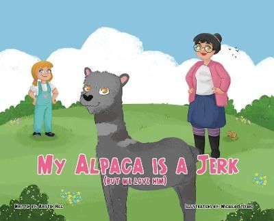 My Alpaca is a Jerk: (But We Love Him) By TBD 9781662919985 (Hardback)