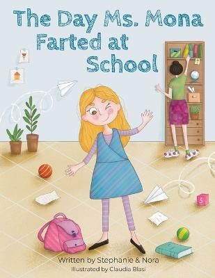 The Day Ms. Mona Farted at School By Stephanie Nora 9781662923371