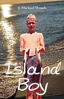 Island Boy By Woods, J. Michael 9781662925191 (Paperback)