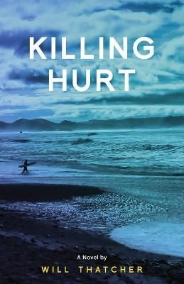 Killing Hurt By Will Thatcher 9781662935633 (Paperback)