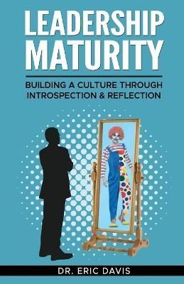 Leadership Maturity By Dr Eric Davis 9781662936340 (Paperback)