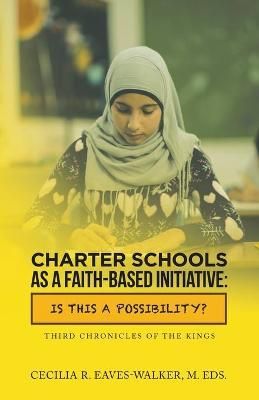 Charter Schools as a Faith-Based Initiative By Eaves-Walker M Eds