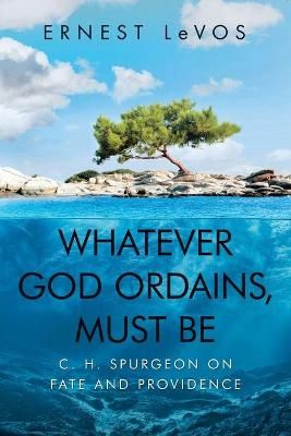 Whatever God Ordains, Must Be By Levos 9781663209351 (Paperback)